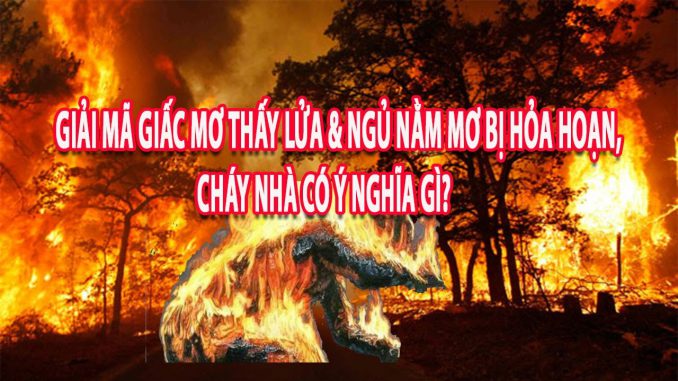 Giải mã giấc mơ thấy cháy nhà